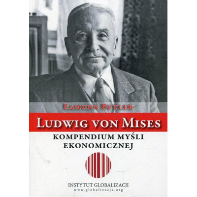 Ludwig von Mises Kompendium myśli ekonomicznej