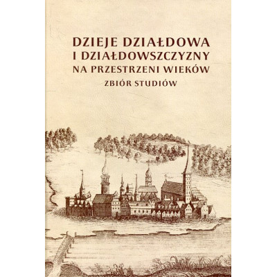 Dzieje Działdowa i Działdowszczyzny na przestrzeni wieków