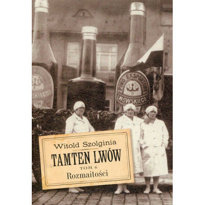 Tamten Lwów. Tom 6. Rozmaitości