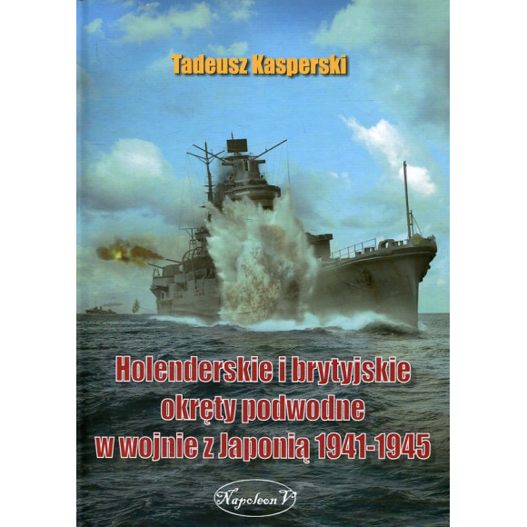 Holenderskie i brytyjskie okręty podwodne w wojnie z Japonią 1941-1945