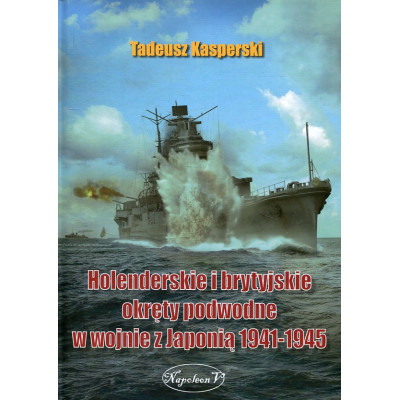 Holenderskie i brytyjskie okręty podwodne w wojnie z Japonią 1941-1945
