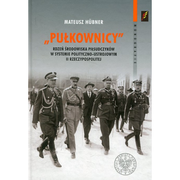 Pułkownicy. Rdzeń środowiska piłsudczyków