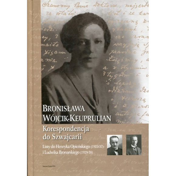 Korespondencja do Szwajcarii. Listy do Henryka Opieńskiego (1925-37) i Ludwika Bronarskiego (1929-38)
