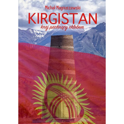 Kirgistan – kraj pachnący chlebem