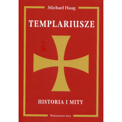 Templariusze. Historia i mity