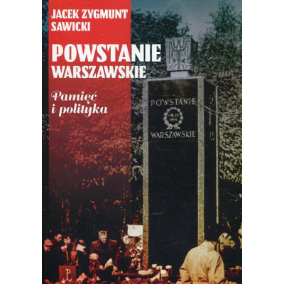 Powstanie Warszawskie Pamięć i polityka