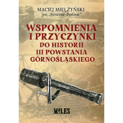 Wspomnienia i przyczynki do historii III Powstania Górnośląskiego