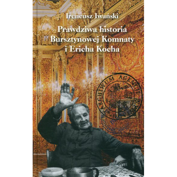 Prawdziwa historia Bursztynowej Komnaty i Ericha Kocha