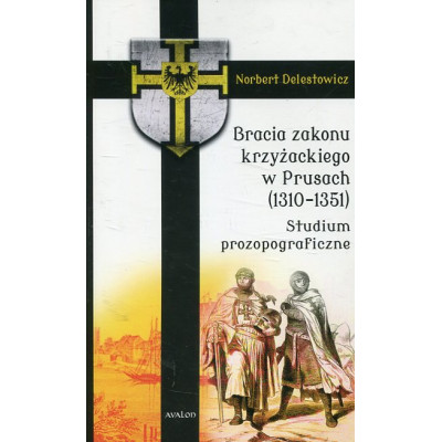 Bracia zakonu krzyżackiego w Prusach (1310-1351). Studium prozopograficzne