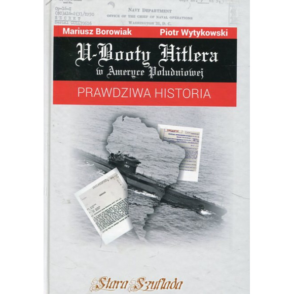 U-Booty Hitlera w Ameryce Południowej Prawdziwa historia
