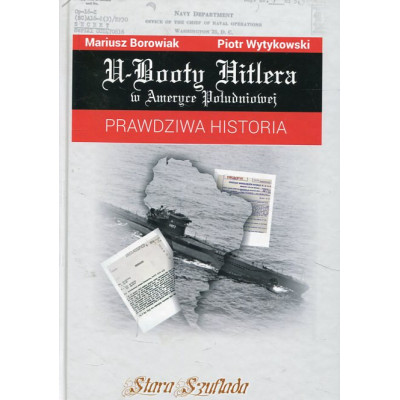 U-Booty Hitlera w Ameryce Południowej Prawdziwa historia