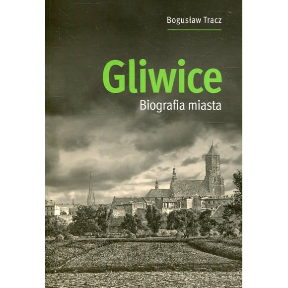 Gliwice. Biografia miasta