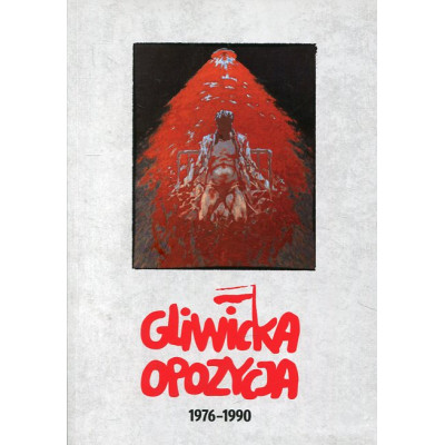 Gliwicka opozycja 1976–1990. Relacje świadków i uczestników