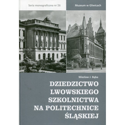 Dziedzictwo lwowskiego szkolnictwa na Politechnice Śląskiej