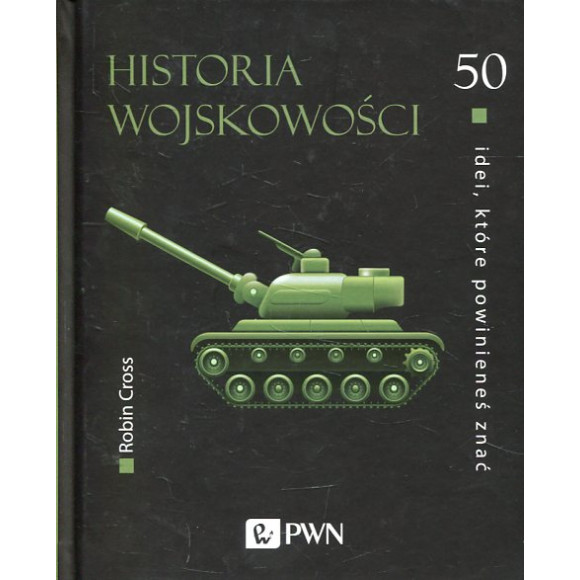 Historia wojskowości. 50 idei które powinieneś znać