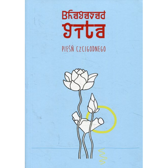 Bhagavadgita czyli Pieśń Czcigodnego