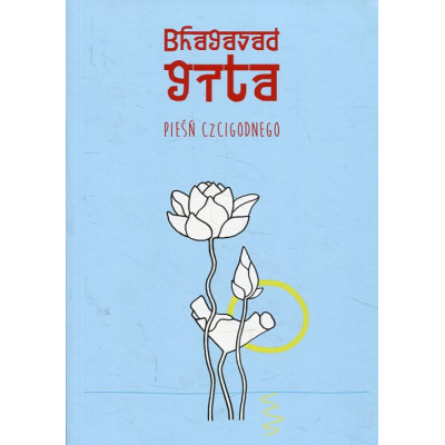 Bhagavadgita czyli Pieśń Czcigodnego