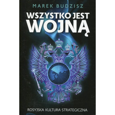 Wszystko jest wojną. Rosyjska kultura strategiczna