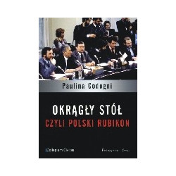 Okrągły Stół czyli polski Rubikon