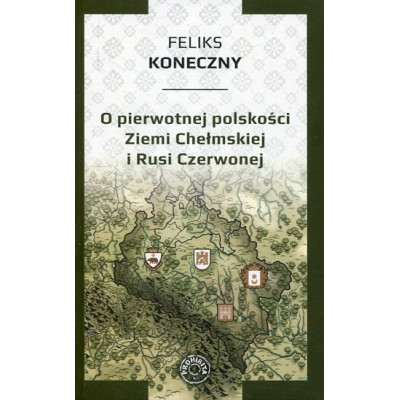 O pierwotnej polskości Ziemi Chełmskiej i Rusi