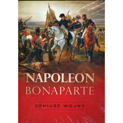 Napoleon Bonaparte. Geniusz wojny