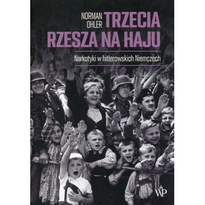 Trzecia Rzesza na haju Narkotyki w hitlerowskich Niemczech