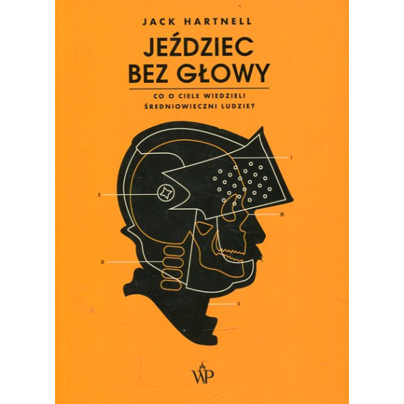 Jeździec bez głowy Co o ciele wiedzieli ludzie średniowiecza?