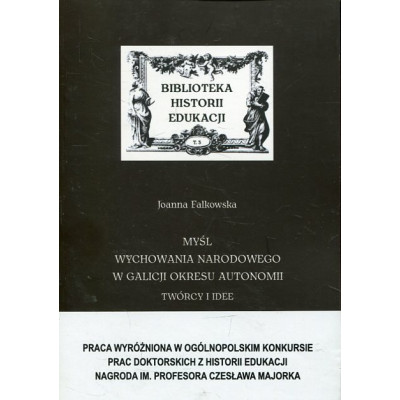 Myśl wychowania narodowego w Galicji okresu autonomii Twórcy i idee