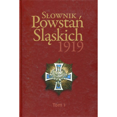 Słownik Powstań Śląskich 1919 Tom 1