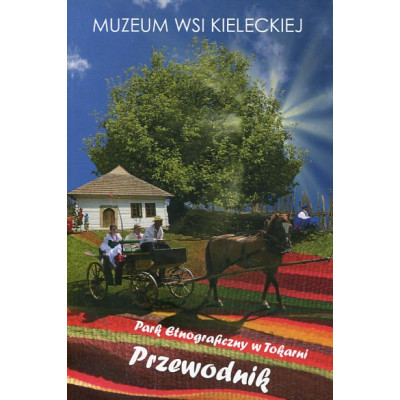 Park Etnograficzny w Tokarni - przewodnik