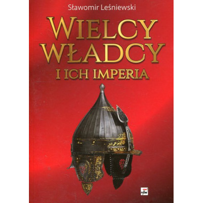 Wielcy władcy i ich imperia