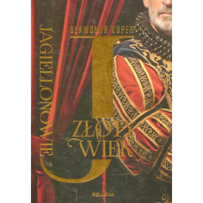 Jagiellonowie. Złoty wiek