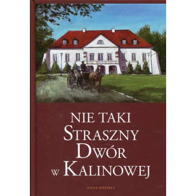 Nie taki straszny Dwór w Kalinowej