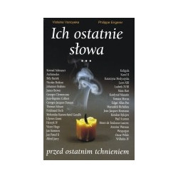 Ich ostatnie słowa przed ostatnim tchnieniem
