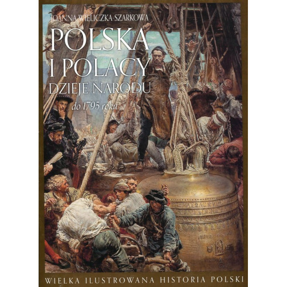 Polska i Polacy. Dzieje narodu do 1795 roku