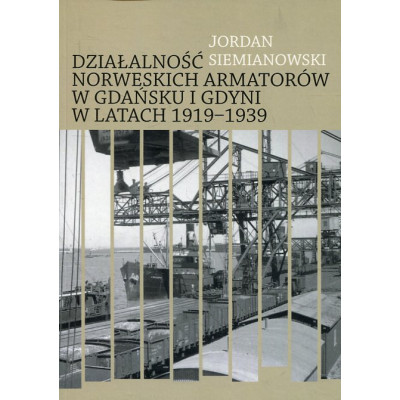 Działalność norweskich armatorów w Gdańsku i Gdyni w latach 1919-1939