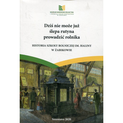 Dziś nie może już ślepa rutyna prowadzić rolnika