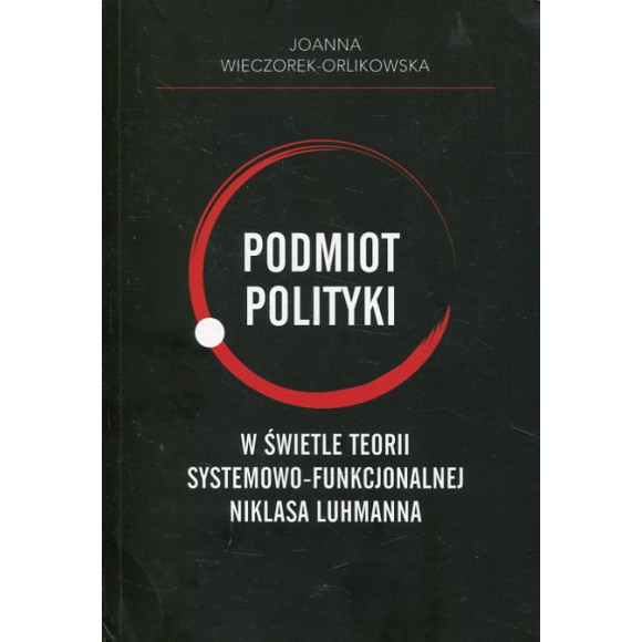 Podmiot polityki w świetle teorii systemowo-funkcjonalnej Niklasa Luhmanna