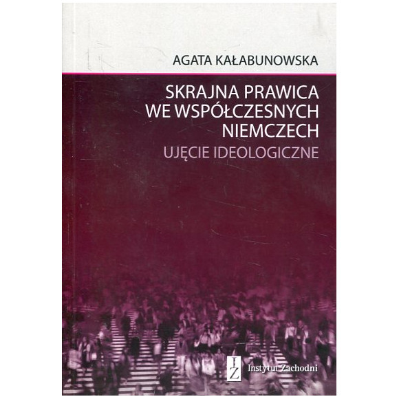 Skrajna prawica we współczesnych Niemczech. Ujęcie ideologiczne