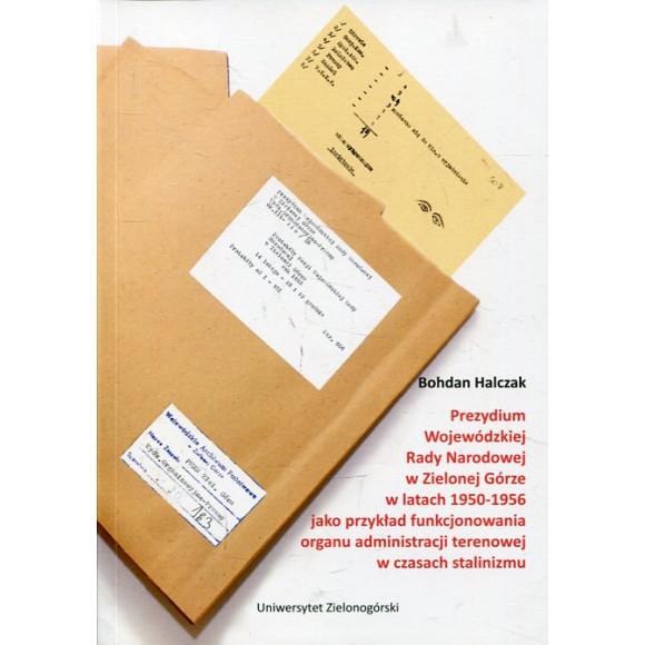 Prezydium Wojewódzkiej Rady Narodowej w Zielonej Górze w latach 1950-1956 jako przykład funkcjonowania organu administracji tere
