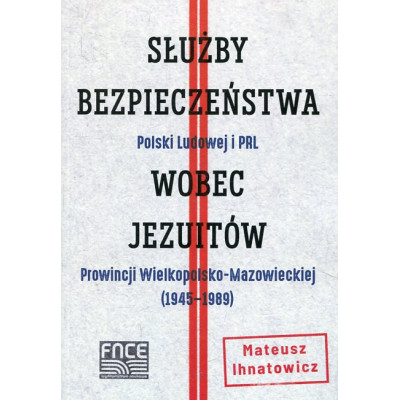 Służby Bezpieczeństwa Polski Ludowej i PRL wobec jezuitów Prowincji Wielkopolsko-Mazowieckiej