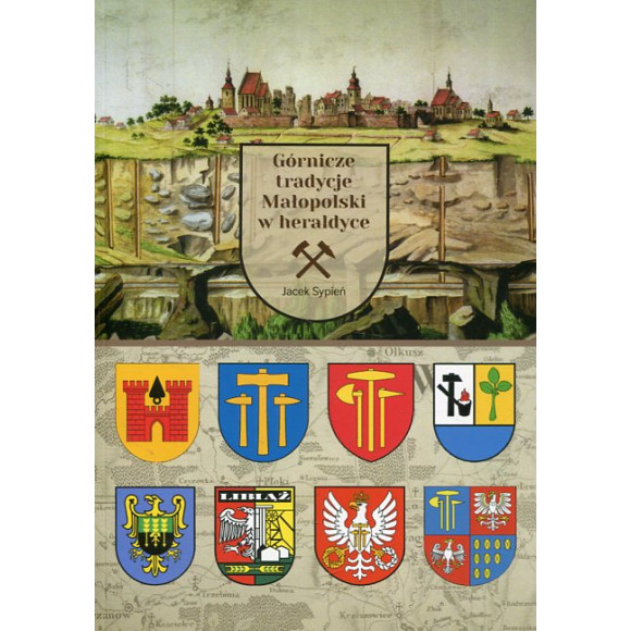 Górnicze tradycje Małopolski w heraldyce