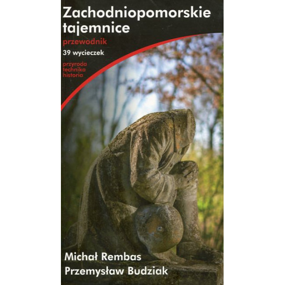 Zachodniopomorskie tajemnice. Przewodnik. 39 wycieczek
