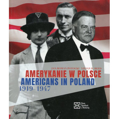 Amerykanie w Polsce 1919-1947. Americans in Polnad 1919-1947