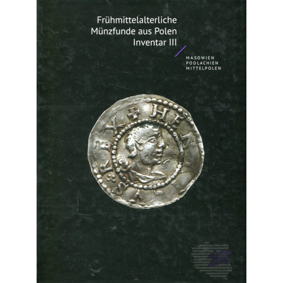 Frühmittelalterliche Münzfunde aus Polen Inventar III