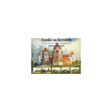 Zamki na Kresach w malarstwie i rysunku Zbigniewa Szczepanka