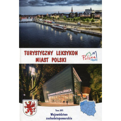 Turystyczny leksykon miast Polski. Tom XVI