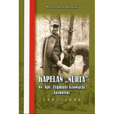 Kapelan NURTA ks. Kpt. Zygmunt Głowacki Jaskólski 1907-1996