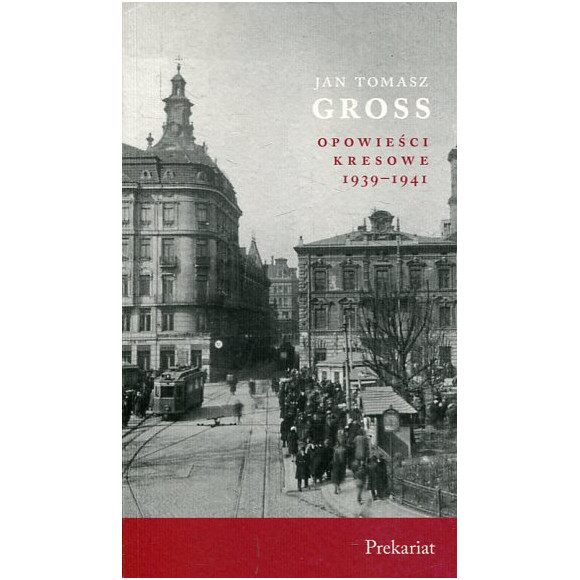 Opowieści Kresowe 1939-1941 Prekariat