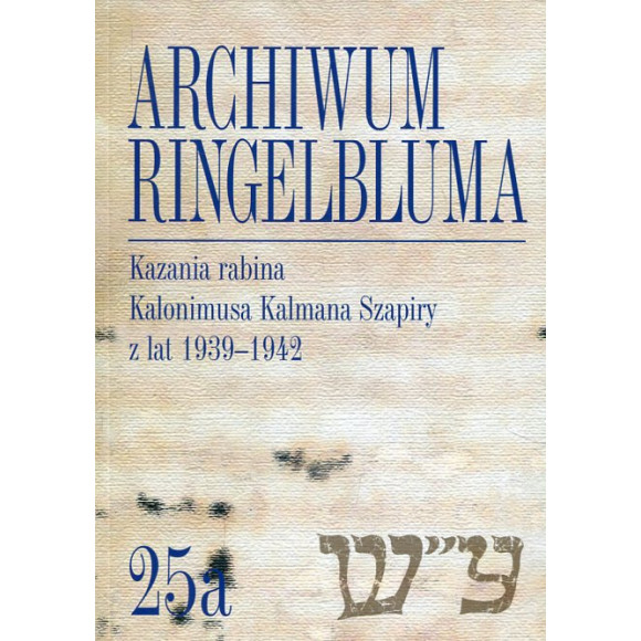 Archiwum Ringelbluma. Konspiracyjne Archiwum Getta Warszawy, t. 25, Pisma rabina Kalonimusa Kalmana